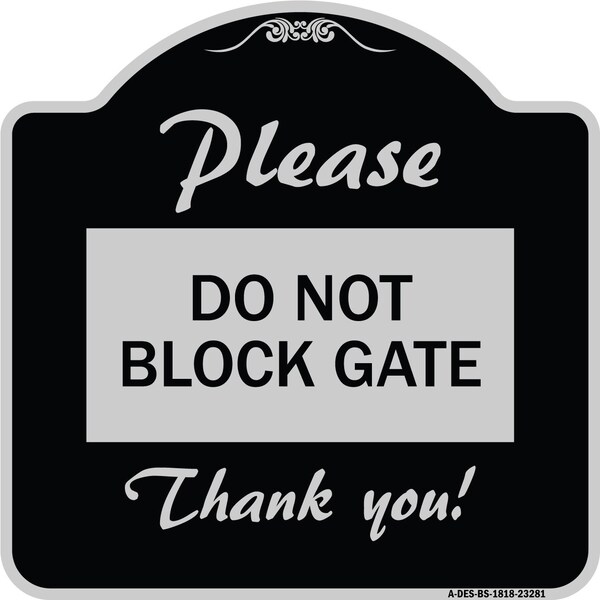 Please Do Not Block Gate Heavy-Gauge Aluminum Architectural Sign, 18" x 18", BS-1818-23281